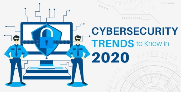 Key Cybersecurity Trends For 2020