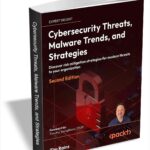 Cybersecurity Threats, Malware Trends, and Strategies