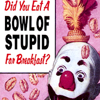 Bowl of Stupid